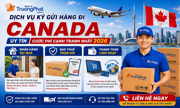 Dịch vụ ký gửi hàng đi Canada uy tín – Cước phí cạnh tranh nhất 2026