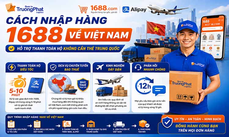 Cách nhập hàng 1688 về Việt Nam – Hỗ trợ thanh toán hộ không cần thẻ Trung Quốc