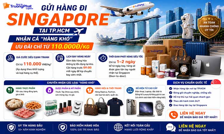 Gửi hàng đi Singapore tại TP.HCM – Nhận cả "Hàng Khó" - Ưu đãi chỉ từ 110.000đ/kg