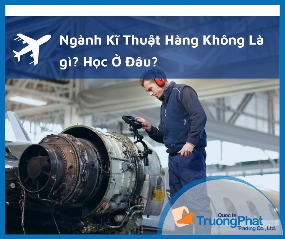 Ngành kỹ thuật hàng không là gì? sau làm gì? học ở đâu?