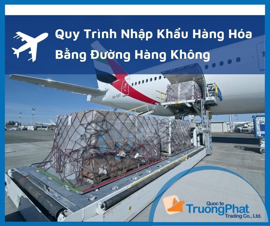 Quy Trình Nhập Khẩu Hàng Hóa Bằng đường Hàng Không Chi Tiết 1111