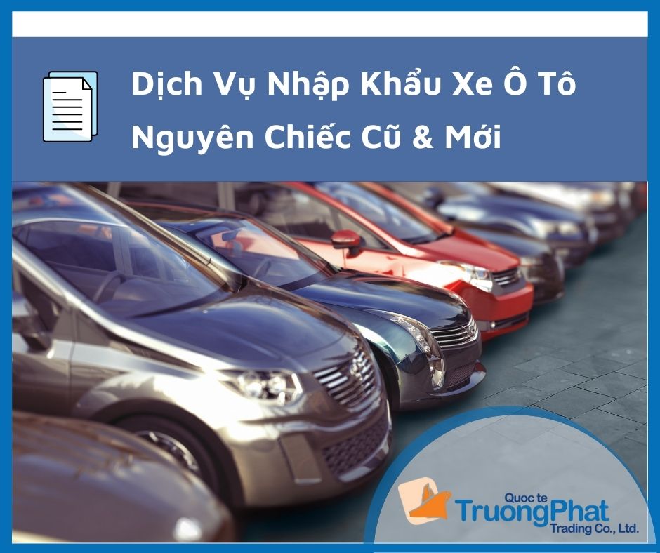 Thủ Tục Nhập Khẩu O To Nguyen Chiếc Cũ Mới 21 Thủ Tục Nhập Khẩu O To Nguyen Chiếc Cũ Mới 21