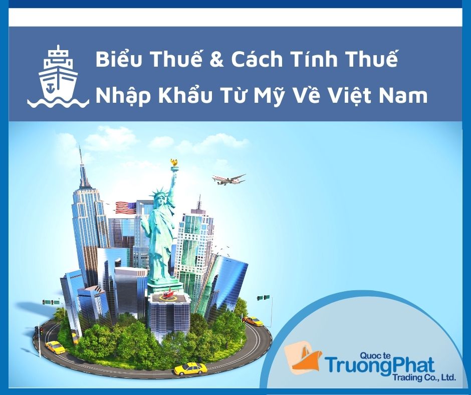 Biểu Thuế & Cách Tính Thuế Nhập Khẩu Hàng Từ Mỹ Về Việt Nam