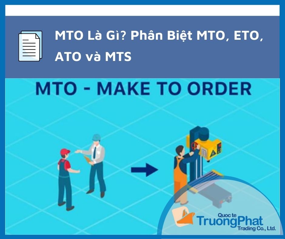 MTO Là Gì? Phân Biệt MTO, ETO, ATO và MTS